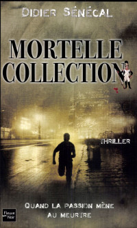 Didier Sénécal [Sénécal, Didier] — Mortelle collection