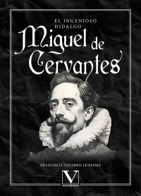 Navarro Ledesma, Francisco; — El ingenioso hidalgo Miguel de Cervantes