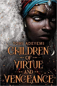 Tomi Adeyemi — Children of Virtue and Vengeance