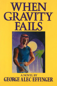 George Alec Effinger — When Gravity Fails