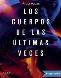 Iñigo Aguas — Los Cuerpos De Las Últimas Veces