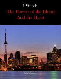 Erin Munday — I Witch: The Powers of the Blood and the Heart