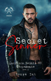 Tonya Ink — Secret Sinner: Lucifers Saints MC Book 1: Sacramento Chapter (Lucifer's Saints MC)