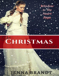 Jenna Brandt — The Christmas Bride: Christian Western Historical (Window to the Heart Saga Spin-off Book 3)