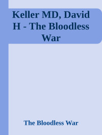 The Bloodless War — Keller MD, David H - The Bloodless War