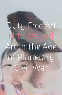 Hito Steyerl — Duty Free Art