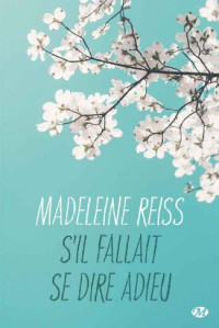 Madeleine Reiss [Reiss, Madeleine] — S'il fallait se dire adieu