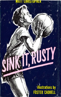 Christopher, Matt — Sink it Rusty (Shoot for the Hoop)