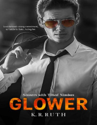 K.R. RUTH — GLOWER (Sinners with Tilted Nimbus Book 1)