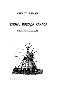 Arkady Fiedler — Arkady Fiedler - I znowu kusząca Kanada