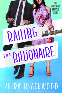 Keira Blackwood — Railing the Billionaire: A fake friendship romantic comedy