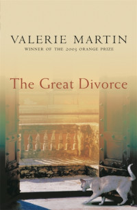 Valerie Martin — The Great Divorce