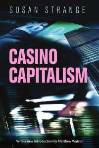 Susan Strange — Casino capitalism: with an introduction by Matthew Watson