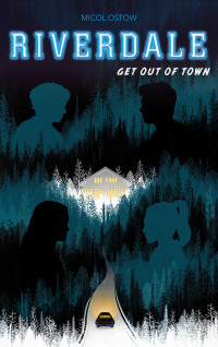 Ostow Micol — Riverdale - Get out of town (2e roman officiel dérivé de la série Netflix)
