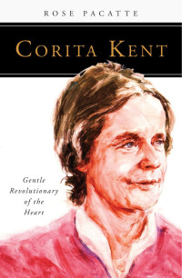 Rose Pacatte, FSP — Corita Kent: Gentle Revolutionary of the Heart