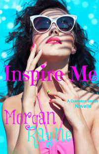 Morgan Rayne [Rayne, Morgan] — Inspire Me: A Cranston Series Novella