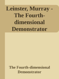 The Fourth-dimensional Demonstrator — Leinster, Murray - The Fourth-dimensional Demonstrator