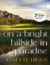 Annette Higgs — On a Bright Hillside in Paradise