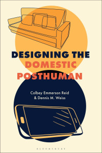 Colbey Emmerson Reid;Dennis M. Weiss; — Designing the Domestic Posthuman