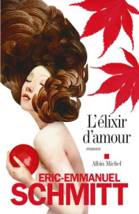 Schmitt, Eric-Emmanuel [Schmitt, Eric-Emmanuel] — L'Elixir d'amour