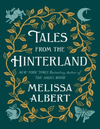 Albert, Melissa — Tales from the Hinterland (The Hazel Wood)