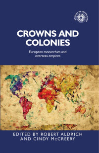 Aldrich, Robert; McCreery, Cindy; Thompson, Andrew — Crowns and Colonies