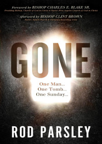 Rod Parsley — Gone: One Man...One Tomb...One Sunday