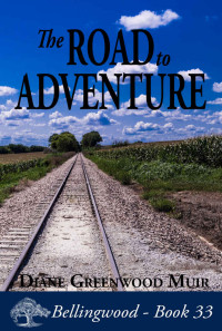 Greenwood Muir, Diane — The Road to Adventure (Bellingwood Book 33)