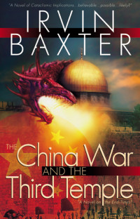 Irvin Baxter [Baxter, Irvin] — The China War & the Third Temple