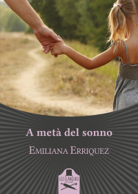 Emiliana Erriquez [Erriquez, Emiliana] — A metà del sonno