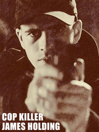 James Holding — Cop-Killer