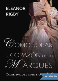 Eleanor Rigby — Cómo robar el corazón de un marqués