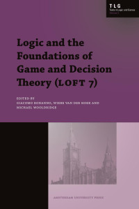 Bonanno, Giacomo., Hoek, W. van der, Wooldridge, Michael J. — Logic and the Foundations of Game and Decision Theory (LOFT 7)