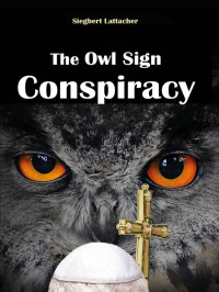 Siegbert Lattacher — The Owl Sign Conspiracy