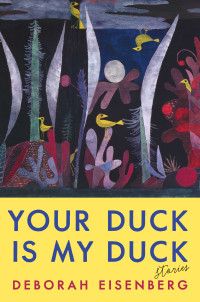 Deborah Eisenberg — Your Duck Is My Duck