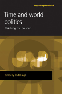 Kimberly Hutchings; — Time and World Politics