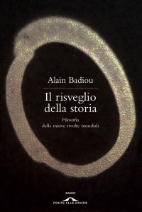 Alain Badiou — Il risveglio della storia