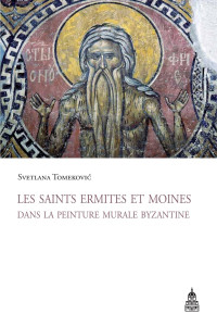 Svetlana Tomekovic — Les saints ermites et moines dans la peinture murale byzantine