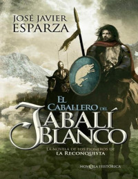 José Javier Esparza — EL CABALLERO DEL JABALÍ BLANCO (1-LOS PIONEROS DE LA RECONQUISTA)