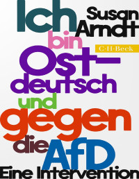 Susan Arndt — Ich bin ostdeutsch und ich hasse die AfD