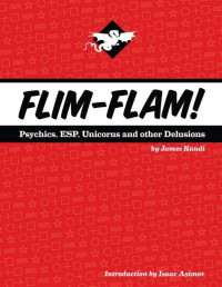 Randi, James & Asimov, Isaac — Flim-Flam! Psychics, ESP, Unicorns, and Other Delusions