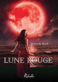 Julia M. Tean [Tean, Julia M.] — Lune rouge