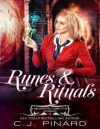 C.J. Pinard — Runes & Rituals: A Reverse Harem Academy Paranormal Romance (Larchwood Corrective Academy Book 3)