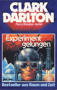 Clark Darlton [Darlton, Clark] — Clark Darlton TB 21 - Experiment gelungen