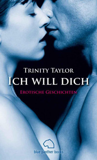 Taylor, Trinity [Taylor, Trinity] — Ich will dich