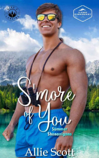 Allie Scott [Scott, Allie] — S'More of You: Summer Shenanigans (A King's Landing Romance Book 1)