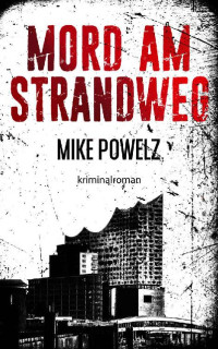 Mike Powelz — Mord am Strandweg: Ein Hamburg-Krimi (German Edition)