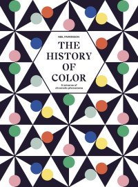 Neil Parkinson — The History of Color: A Universe of Chromatic Phenomena