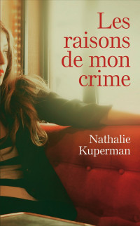 Nathalie Kuperman — Les raisons de mon crime