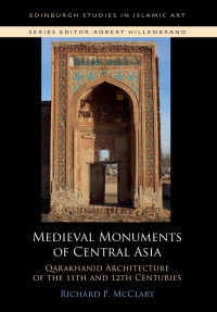 Kelly, Gavin; van Waarden, Joop; — Medieval Monuments of Central Asia